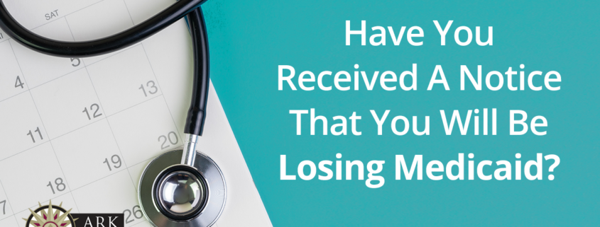 Have You Received A Notice That You Will Be Losing Medicaid?