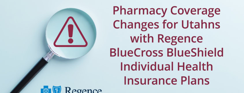 Pharmacy Coverage Changes for Utahns with Regence BlueCross BlueShield Individual Health Insurance Plans