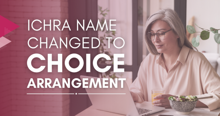 ICHRA Name Changed To CHOICE Arrangement